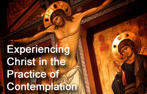 Experiencing Christ in the Practice of Contemplation