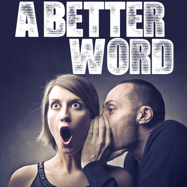 A Better Word