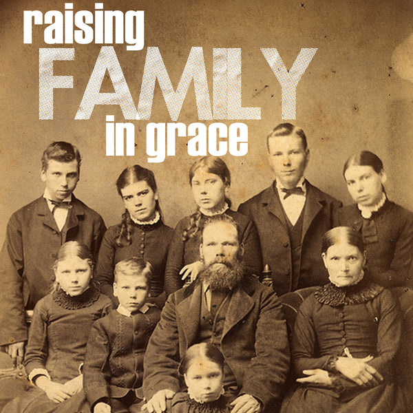 Raising Family in Grace