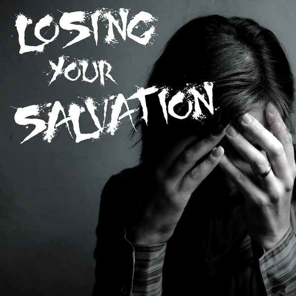 Losing Your Salvation?