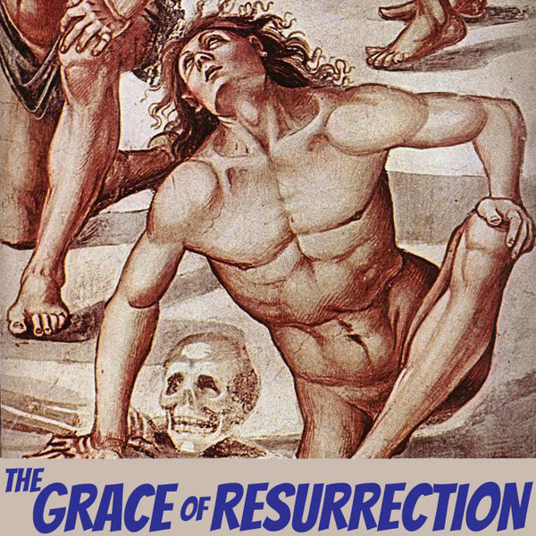 The Grace of Resurrection